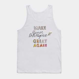 Make Human Intelligence Great Again Tank Top